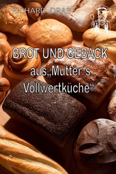 Paperback Brot Und Gebäck: aus Mutter´s Vollwertküche [German] Book