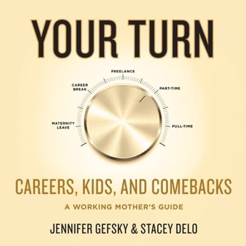 Audio CD Your Turn: Careers, Kids, and Comebacks--A Working Mother's Guide Book