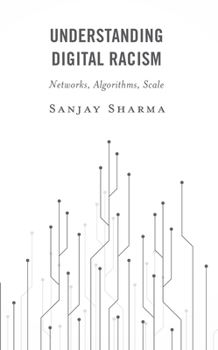 Hardcover Understanding Digital Racism: Networks, Algorithms, Scale Book