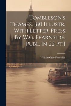 Paperback Tombleson's Thames. [80 Illustr. With Letter-press By W.g. Fearnside. Publ. In 22 Pt.] Book