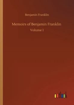 Paperback Memoirs of Benjamin Franklin: Volume 1 Book