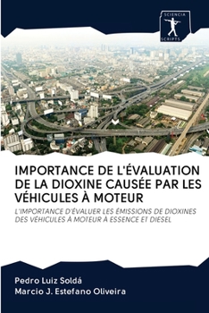 Paperback Importance de l'Évaluation de la Dioxine Causée Par Les Véhicules À Moteur [French] Book