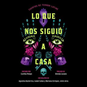 Lo Que Nos Siguió a Casa, Spanish-Language Edition of Something Followed Us Home: Cuentos de Terror Latiné