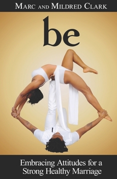 Paperback Be: Embracing Attitudes for a Strong Healthy Marriage Book