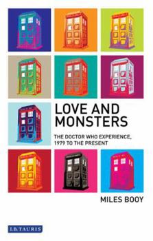 Paperback Love and Monsters: The Doctor Who Experience, 1979 to the Present Book