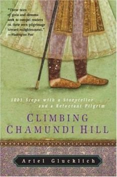 Paperback Climbing Chamundi Hill: 1001 Steps with a Storyteller and a Reluctant Pilgrim Book