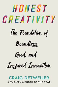 Hardcover Honest Creativity: The Foundations of Boundless, Good, and Inspired Innovation Book