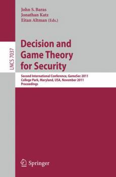 Paperback Decision and Game Theory for Security: Second International Conference, Gamesec 2011, College Park, MD, Maryland, Usa, November 14-15, 2011, Proceedin Book