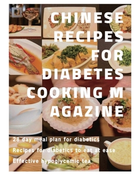 Paperback Chinese recipes for diabetes cooking magazine: 28 day meal plan for diabetics&#12289; Recipes for diabetics to eat at ease&#12289; Effective hypoglyce Book