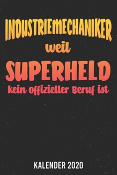 Paperback Kalender 2020: Industriemechaniker Superheld A5 Kalender Planer f?r ein erfolgreiches Jahr - 110 Seiten [German] Book