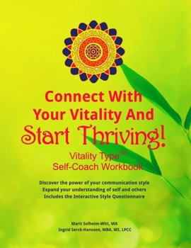 Paperback Connect With Your Vitality And Start Thriving! Self-coach Workbook: Discover the power of your communication style. Book