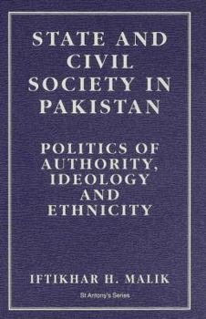 Hardcover State and Civil Society in Pakistan: Politics of Authority, Ideology and Ethnicity Book