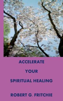 Paperback Accelerate Your Spiritual Healing Book