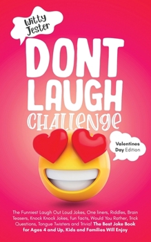 Paperback Don't Laugh Challenge - Valentine's Day Edition: The Funniest Laugh Out Loud Jokes, One-Liners, Riddles, Brain Teasers, Knock Knock Jokes, Fun Facts, Book