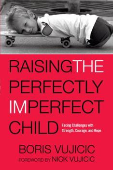 Hardcover Raising the Perfectly Imperfect Child: Facing Challenges with Strength, Courage, and Hope Book