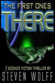 The First Ones There: A Science Fiction Thriller