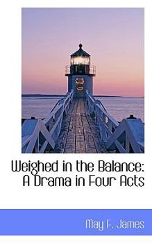 Paperback Weighed in the Balance: A Drama in Four Acts Book