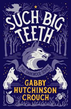 Such Big Teeth - Book #2 of the Darkwood