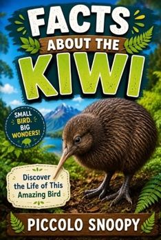 Facts About the Kiwi: Discover the Life of This Amazing Bird
