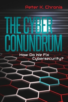 Paperback The Cyber Conundrum: How Do We Fix Cybersecurity? Book