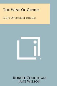 Paperback The Wine Of Genius: A Life Of Maurice Utrillo Book