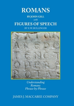 Hardcover Romans by John Gill Figures of Speech by E.W. Bullinger: Understanding Romans Phrase-by-Phrase Book