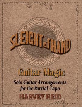 Paperback Sleight Of Hand- Guitar Magic: Solo Guitar Arrangements for the Partial Capo Book