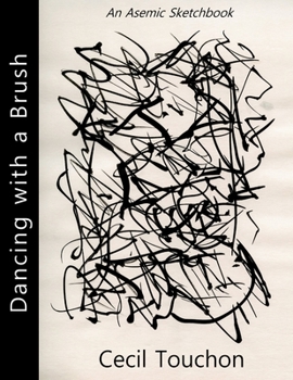 Dancing with a Brush - An Asemic Sketchbook