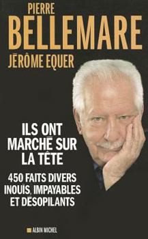 Paperback Ils Ont Marché Sur La Tète: 450 Faits Divers Inouïs, Impayables Et Désopilants [French] Book