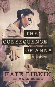 Hardcover The Consequence of Anna Book