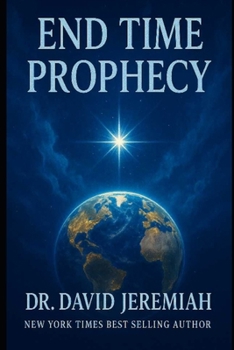 Paperback Enf time prophecy: A Complete Biblical Guide to the Last Days, the Return of Christ, and God's Final Plan for Humanity Book