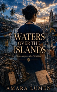 Waters Over the Islands: Memoirs from the Philippines (One More Day: Memoirs of a Humanitarian Doctor)