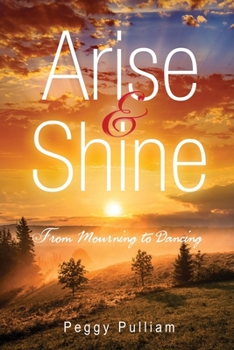 Paperback Arise and Shine: From Mourning to Dancing Book