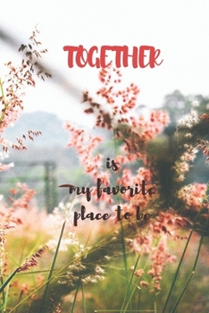 Paperback Together is my favorite place to be: Notebook / Planner / Journal / Diary with inspirational family quote cover - 120 pages - 6x9 - wide ruled paper. Book