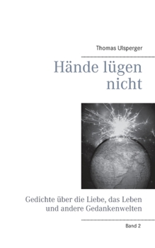 Paperback Hände lügen nicht: Gedichte über die Liebe, das Leben und andere Gedankenwelten [German] Book