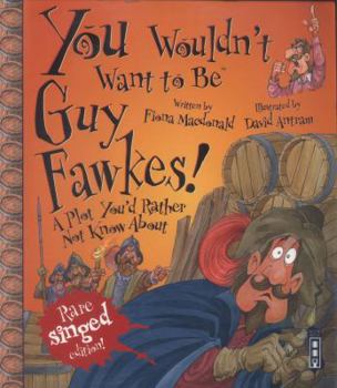 You Wouldn't Want to Be Guy Fawkes! - Book  of the You Wouldn't Want to Be ...