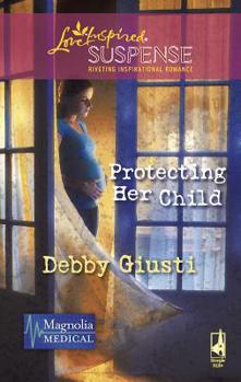 Protecting Her Child (Magnolia Medical, Book 2) - Book #2 of the Magnolia Medical