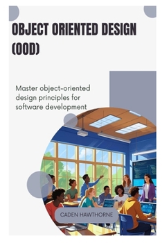 Paperback Object-Oriented Design (OOD): Master object-oriented design principles for software development Book