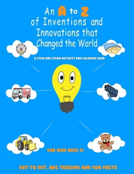 Paperback An A to Z of Inventions and Innovations that Changed the World Book