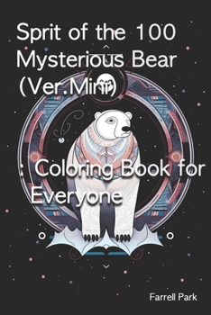 Paperback Sprit of the 100 Mysterious Bear (Ver.Mini): Coloring Book for Everyone Book