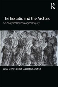 Paperback The Ecstatic and the Archaic: An Analytical Psychological Inquiry Book