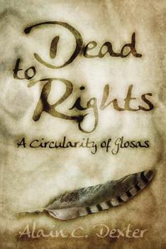 Paperback Dead to Rights: A Circularity of Glosas Book