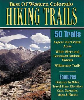 Paperback Best of Western Colorado Hiking Trails: 50 Hiking Trails to Scenic & Historical Sites Book