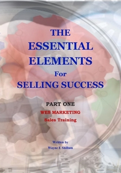 Paperback The Essential Elements for Selling Success: Sales and Selling Book