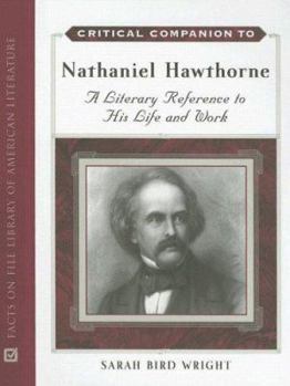 Hardcover Critical Companion to Nathaniel Hawthorne: A Literary Reference to His Life and Work Book