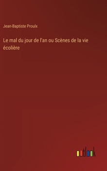 Le mal du jour de l'an ou Scènes de la vie écolière (French Edition)