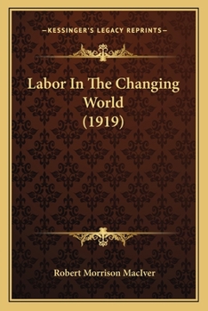 Paperback Labor In The Changing World (1919) Book