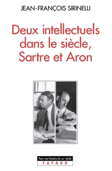 Hardcover Deux Intellectuels Dans Le Siecle, Sartre Et Aron Book