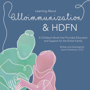 Paperback Learning About Alloimmunization and HDFN: A Children's Book that Provides Education and Support for the Entire Family Book