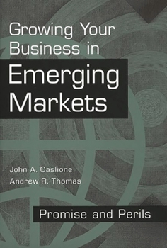 Hardcover Growing Your Business in Emerging Markets: Promise and Perils Book